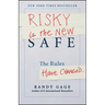 Risky Is the New Safe: The Rules Have Changed . . .