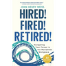 Hired! Fired! Retired!: Navigating Your Career in the Worldwide Workplace