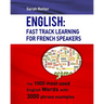 English: Fast Track Learning For French Speakers: The 1000 most used English words with 3.000 phrase examples