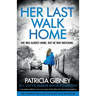 Her Last Walk Home: A completely addictive crime and mystery thriller filled with heart-racing suspense