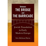 Between the Bridge and the Barricade: Jewish Translation in Early Modern Europe