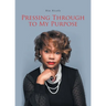 Pressing Through to My Purpose