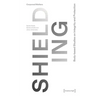 Shielding: Body-Based Studies on Integrity and Protection