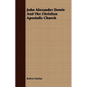 John Alexander Dowie And The Christian Apostolic Church