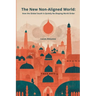 The New Non-Aligned World: How the Global South Is Quietly Re-Shaping World Order