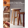 Japanese Furniture Projects in Solid Wood: Five Projects for the Home
