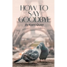How to Say Goodbye