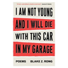 I Am Not Young And I Will Die With This Car In My Garage