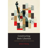 Constructing Basic Liberties: A Defense of Substantive Due Process