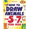 How to Draw Animals for 5-7 Year Olds: Learn to Draw Cute Pets, Farm Animals and Magical Sea Creatures Book for Kids Ages 5 to 7