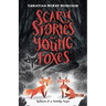 Scary Stories for Young Foxes