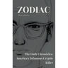 Zodiac The Dark Chronicles: America's Infamous Cryptic Killer