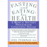 Fasting and Eating for Health: A Medical Doctor's Program for Conquering Disease