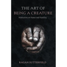 The Art of Being a Creature: Meditations on Humus and Humility