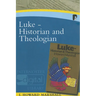 Luke: Historian and Theologian