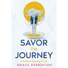 Savor the Journey: A Guide to Feasting on Life