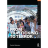 From Trafficking to Terror: Constructing a Global Social Problem