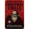 Heinrich Wilson's Christmas Chills: True Stories of Horror, Mystery, and the Dark Side of the Holidays