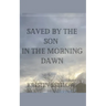 Saved By The Son In The Morning Dawn