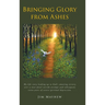 Bringing Glory from Ashes