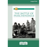 The Battle of Passchendaele: Australian Army Campaign Series [Large Print 16pt]