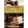 A Passion for Nature: The Life of John Muir