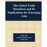 The Global Trade Slowdown and Its Implications for Emerging Asia