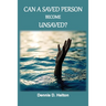 Can A Saved Person Become Unsaved?