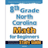 8th Grade North Carolina Math for Beginners: Standardized Testing and Home Schooling Study Guide