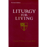 Liturgy for Living: Revised Edition
