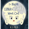 The Night Luna's Light Went Out: A Solar System Story for Kids about the Earth and the Moon