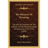The Massacre Of Wyoming: The Acts Of Congress For The Defense Of The Wyoming Valley, Pennsylvania, 1776-1778 (1895)