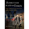 The British Raid on Essex: The Forgotten Battle of the War of 1812