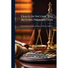 Fraud In Income Tax Return Preparation