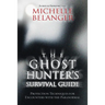The Ghost Hunter's Survival Guide: Protection Techniques for Encounters with the Paranormal