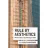 Rule by Aesthetics: World-Class City Making in Delhi