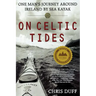 On Celtic Tides: One Man's Journey Around Ireland by Sea Kayak