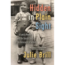 Hidden in Plain Sight: A Family Memoir and the Untold Story of the Holocaust in Serbia