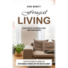 Frugal Living: Easy Ways to Spend Less and Save More (Step by Step Guide to a Frugal Life With Financial Freedom, Debt Free and Fulfillment)
