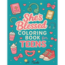 She's Blessed Coloring Book for Teens: Faith & Self-Care Coloring Pages
