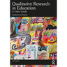 Qualitative Research in Education: A User's Guide