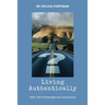 Living Authentically: With Life's Challenges and Uncertainty