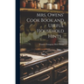 Mrs. Owens' Cook Book and Useful Household Hints ..