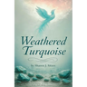 Weathered Turquoise: A Collection of Original Poetry