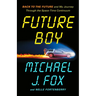 Future Boy: Back to the Future and My Journey Through the Space-Time Continuum