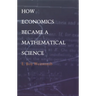 How Economics Became a Mathematical Science