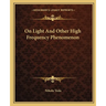 On Light And Other High Frequency Phenomenon