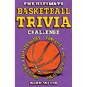 The Ultimate Basketball Trivia Challenge: Over 600 Quiz Questions for Die-Hard Basketball Fans
