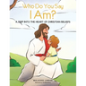 Who Do You Say I Am?: A Trip Into the Heart of Christian Beliefs