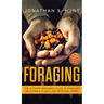Foraging: The Ultimate Beginners Guide to Foraging Wild Edible Plants and Medicinal Herbs